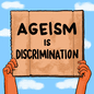 Ageism is discrimination