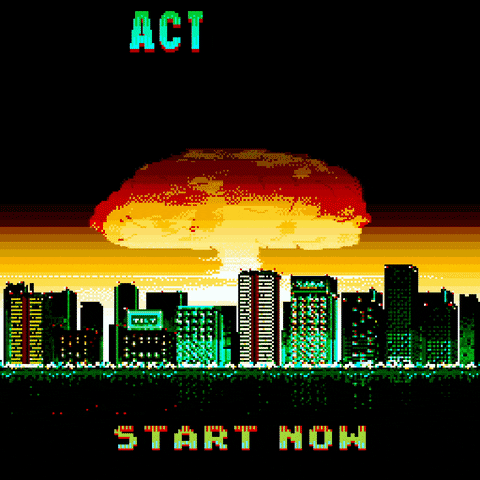 Text gif. The message "Act today before a radioactive tomorrow" looms above a cityscape under a blue sky that turns into a bright orange mushroom cloud and a toxic green skyline.