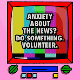 Anxiety about the news? Do something. Volunteer.