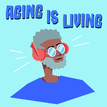 Aging is living