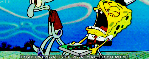 krusty krab pizza is the pizza for you and me