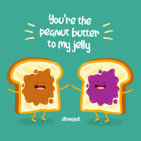 two cartoon pieces of bread exclaim 'you're the peanut butter to my jelly'.