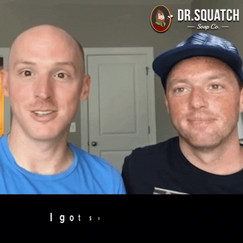 Forhim I Got Some GIF by DrSquatchSoapCo