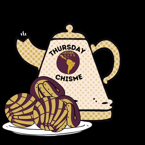 Illustrated gif. Polka dot covered tea kettle has steam coming out of the spout. There’s a plate full of conchas and other pastries next to it. Written on the tea kettle is, “Thursday Chisme. Latinx Life.”