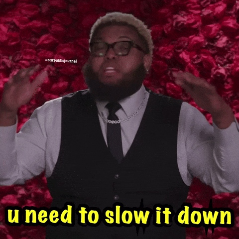 Slowdown Doingtoomuch GIF