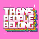 Trans people belong rainbow text