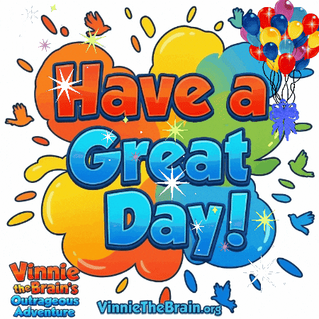 Have A Great Day GIF by Vinnie the Brain