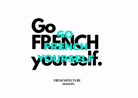 Frenchitecture go french yourself GIF