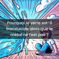expliquepourquoi-structure-atomique-verre-translucide-mtal-opacit-kTz8gEAmhciTsmpMjf