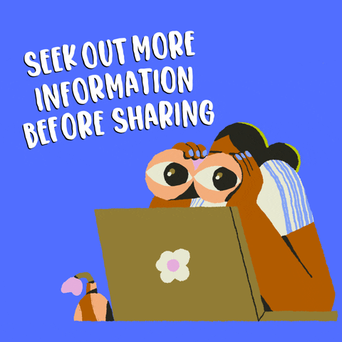 Digital art gif. Woman holds a pair of binoculars to scan information on a laptop screen against a blue background. Text, “Seek out more information before sharing.”