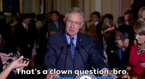 Harry Reid Thats A Clown Question Bro GIF