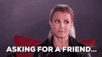 Asking-for-a-friend GIFs - Get the best GIF on GIPHY