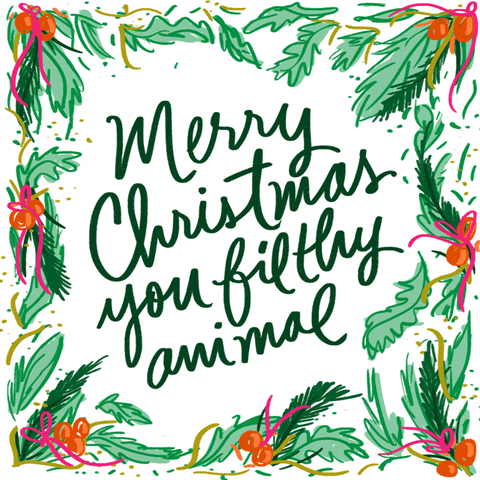 Holiday gif. Animated doodles of holly leaves and berries frame dark green, calligraphic text, which reads, "Merry Christmas you filthy animal."