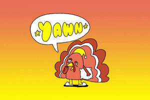 Cartoon gif. Against an orange and yellow gradient background, a sleepy turkey with a stocking cap and pillow under its wing yawns, as a word balloon reads "Yawn."