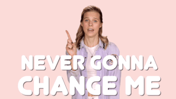 never gonna change me GIF by Molly Kate Kestner