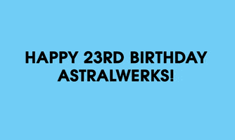 record label birthday GIF by Astralwerks