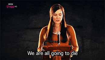 we are all going to die sarah solemani GIF by BBC