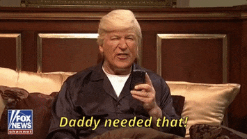Donald Trump Daddy Needed That GIF by Saturday Night Live