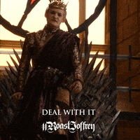 game of thrones deal with it GIF by #RoastJoffrey