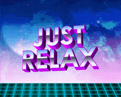 Chill Just Relax GIF