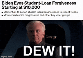 Star Wars gif. Ian McDiarmid as Sheev Palpatine stares sternly and spits, "Do it!" Text, "Biden Eyes student-Loan Forgiveness Starting at $10,000. Momentum to act on student loans has increased in recent weeks. Move could excite progressives and other key voter groups."