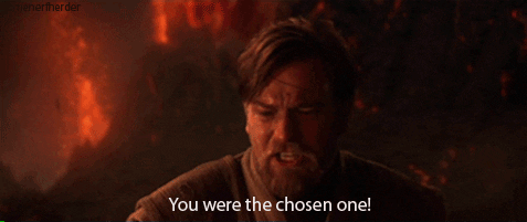 Image result for you were the chosen one gif