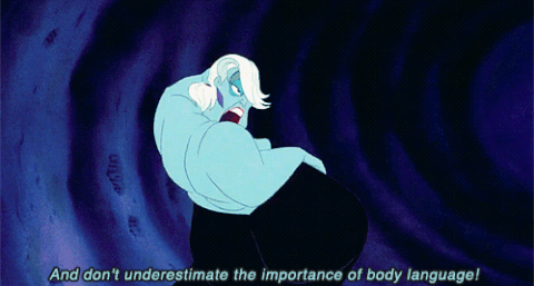 A GIF of Ursula from The Little Mermaid saying "and don't underestimate the power of body language!"