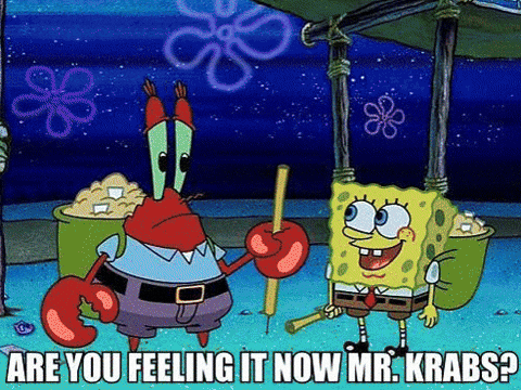 ARE YOU FEELING IT NOW, MR. KRABS?! — Weasyl