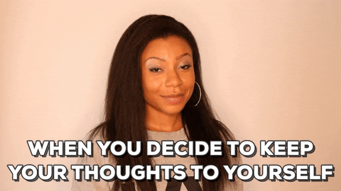 keep your thoughts to yourself what GIF by Shalita Grant