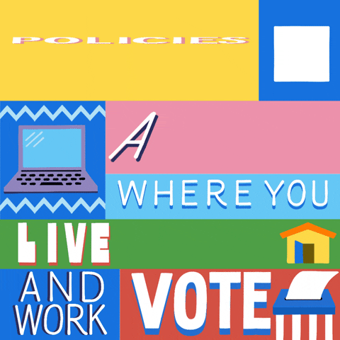 Digital art gif. Collage of colorful boxes featuring a red check being drawn in a white box, a laptop, a door opening on a yellow house, and a ballot being dropped into a ballot box reads, “Policies affect where you live, vote, and work.”