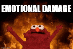 Meme gif. Elmo plushie with a big head and skinny arms looks up and holds his arms up over his head. Fire roars behind him like he summoned it. Text, “Emotional damage.”