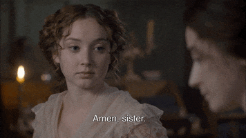 TV gif. A woman from Poldark with her hair up, wearing a Victorian dress, earnestly looks at another woman and says, "Amen, sister." 