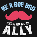 Be a Roe Bro: Show up as an ally