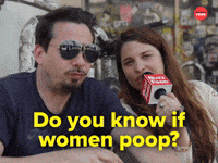 Do women poop? No.