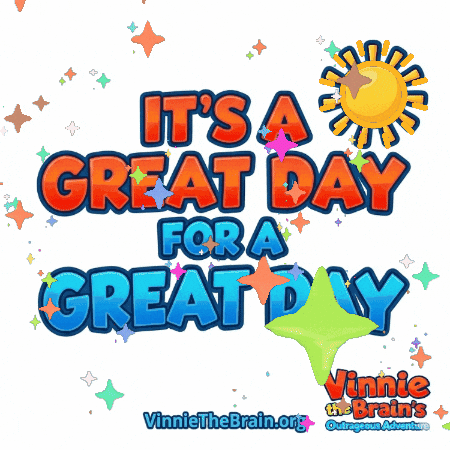 Have A Great Day GIF by Vinnie the Brain