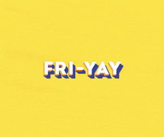 Text gif. Zooming in and out against a yellow background is the message, “Fri-yay.”