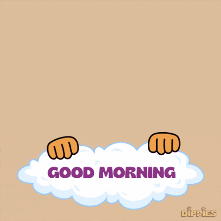 Good Morning GIF by Dippies