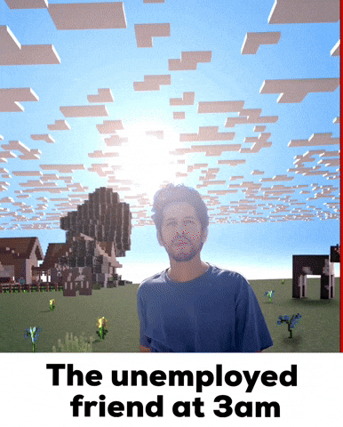 The Unemployed Friend At 3Am GIF