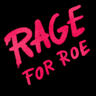 Rage for Roe