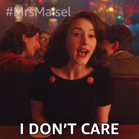 Season 4 I Dont Care GIF by The Marvelous Mrs. Maisel