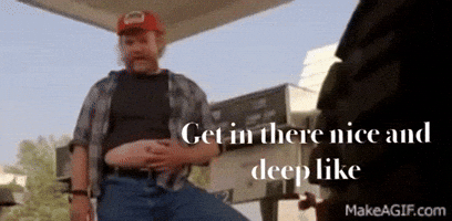 Get In There Nice And Deep Like GIF