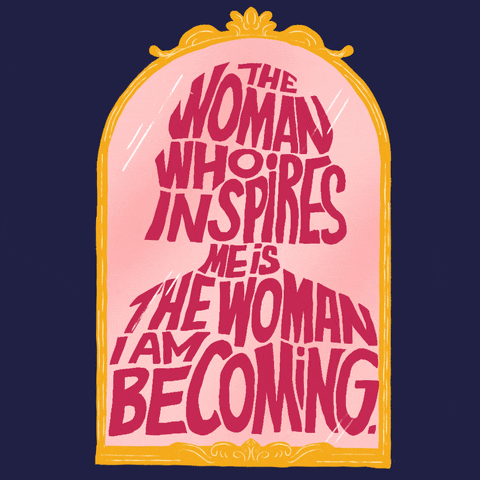 Text gif. Ornate gold mirror with pink glass sparkles on an indigo background. Magenta text forming the silhouette of a woman in the mirror reads, "The woman who inspires me is the woman I am becoming."