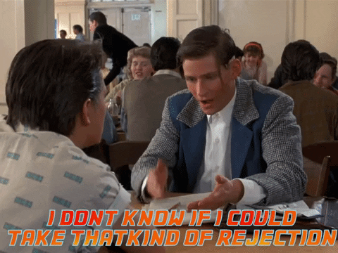 Gif from Back to the Future in which Marty's dad says "I don't know if I could take that kind of rejection" 
