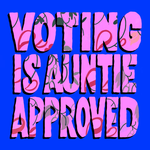 Text gif. Pink flowers bloom within capitalized letters of a message that reads, “Voting is Auntie approved,” against a blue background.