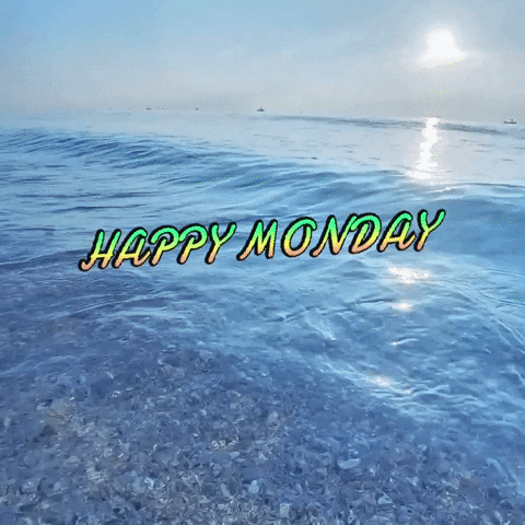 Text gif. A close up, frenzied shot of a glassy, clear ocean with the text "Happy Monday."  