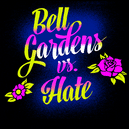 Bell Gardens vs Hate