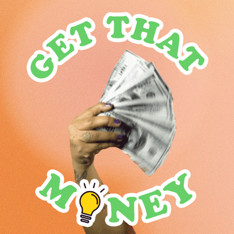 Text gif. Hand outstretched vigorously fanning a large stack of cash, framed by the message "Get that money," with a lightbulb in place of the O against a light orange background.