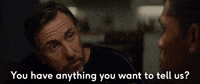 You Have Anything You Want To Tell Us?
