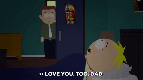 South Park gif. Butters Scotch lies in bed, nervously panting and tells his dad, "Love you, too, Dad." Stephen Scotch closes the door.