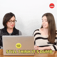 Still think it's dumb